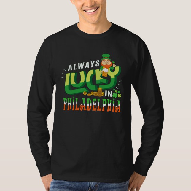 Always Lucky In Philadelphia Saint Patricks Day T Shirt (Framsida)
