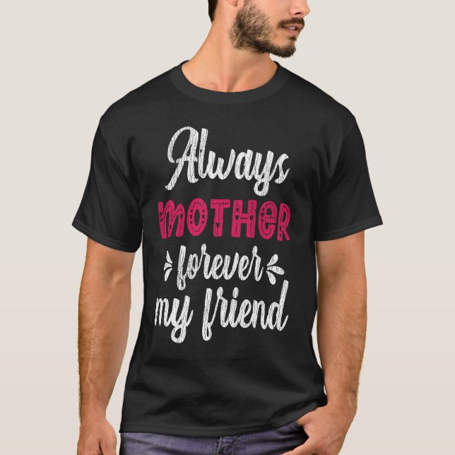 Always Mother Forever Friend Teens Family Matching T Shirt (Framsida)