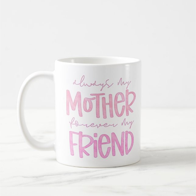 Always My Mother Forever My Friend Coffee Mug Kaffemugg (Vänster)