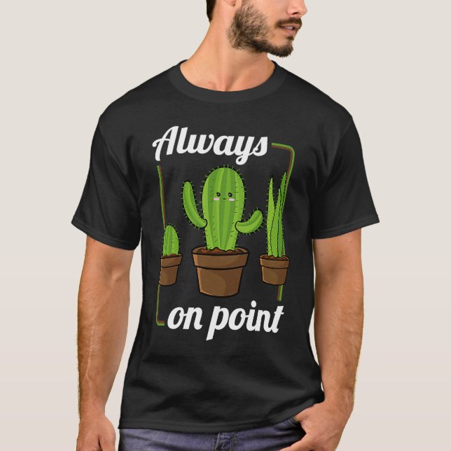 Always On Point  Cactus Hugger Succulent Plant T Shirt (Framsida)