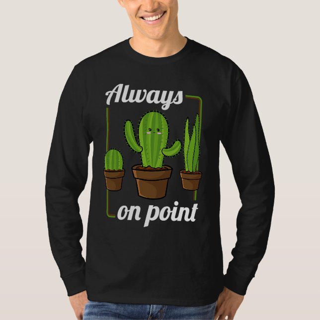 Always On Point  Cactus Hugger Succulent Plant T Shirt (Framsida)