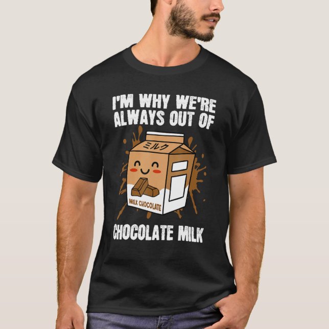 Always Out Of Chocolate Milk Food Eater  Quotes Gr T Shirt (Framsida)