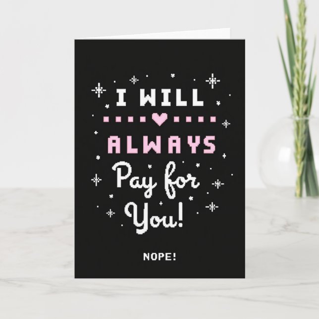 Always Pay For You Nope Funny Card Kort (Framsida)