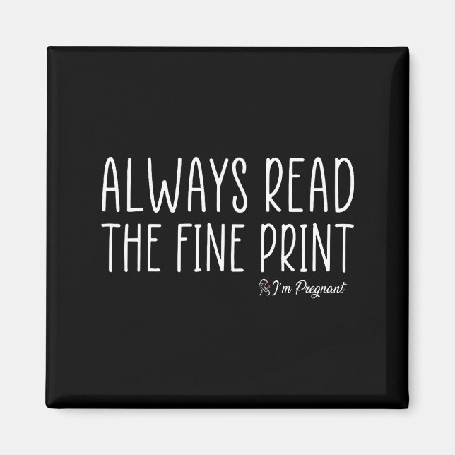 Always Read The Fine Print I'm Pregnant Pregnancy  Magnet (Framsidan)