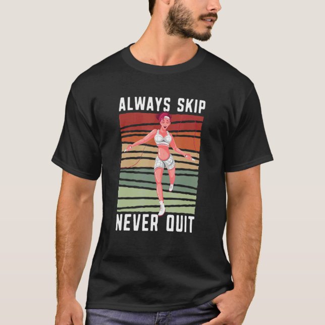 Always Skip Dont Quit Retro Skipping Rope Jumping  T Shirt (Framsida)