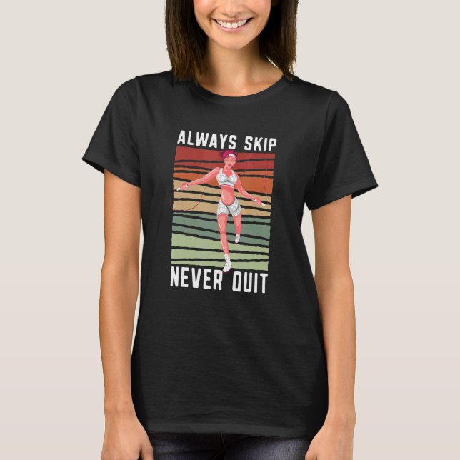 Always Skip Dont Quit Retro Skipping Rope Jumping  T Shirt (Framsida)