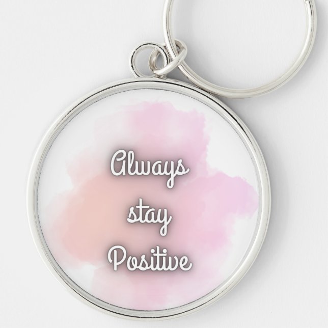 Always Stay Positive Inspirational Quote Keychain Rund Silverfärgad Nyckelring (Framsidan)
