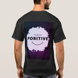 Always Stay Positive T Shirt