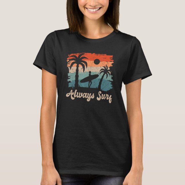 Always Surf beach summer vacation T Shirt (Framsida)