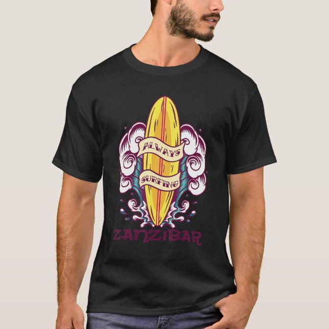 Always Surfing Zanzibar Wave Surf Paradise Vacatio T Shirt (Framsida)