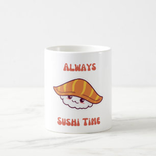 Always Sushi Time kawaii Sushi Coffee Mugg