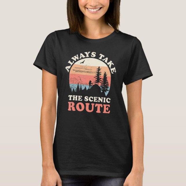 Always Take The Scenic Route Hiking Camping Travel T Shirt (Framsida)