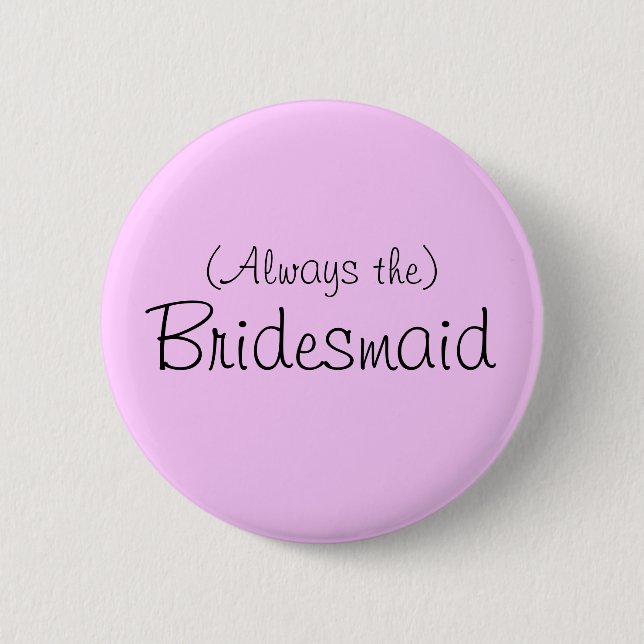 (Always the) Bridesmaid Pin Knapp (Framsida)