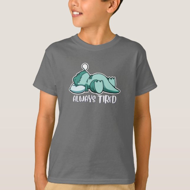 Always Tired Dinosaur T Shirt (Framsida)