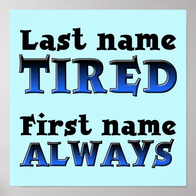 Always Tired Funny Poster Sign (Framsidan)