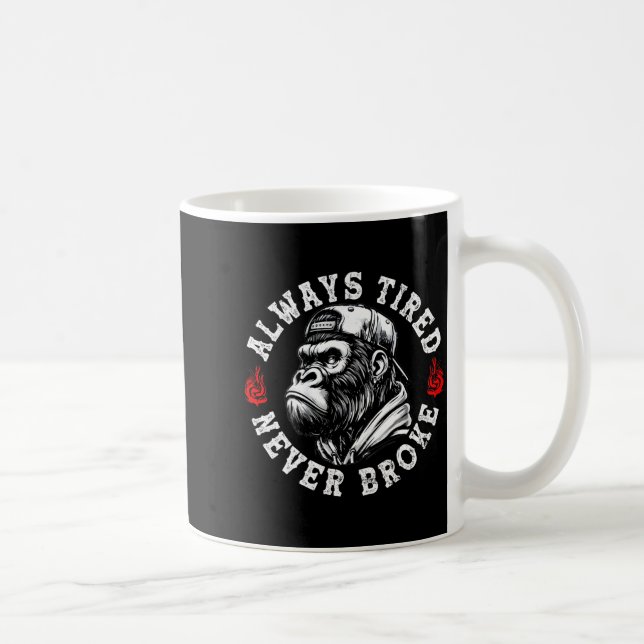 Always Tired Never Broke Funny Monkey (on Back)  Kaffemugg (Höger)