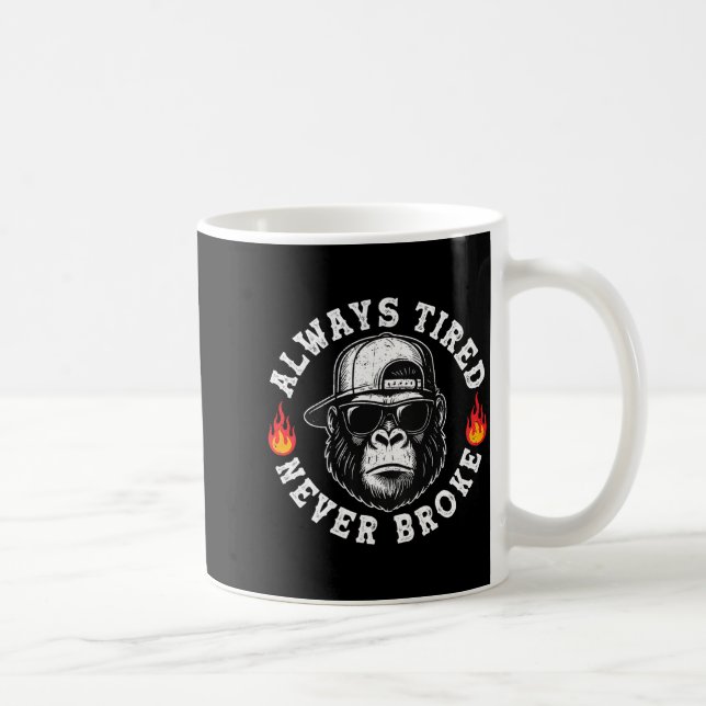 Always Tired Never Broke Funny Monkey (on Back)  Kaffemugg (Höger)