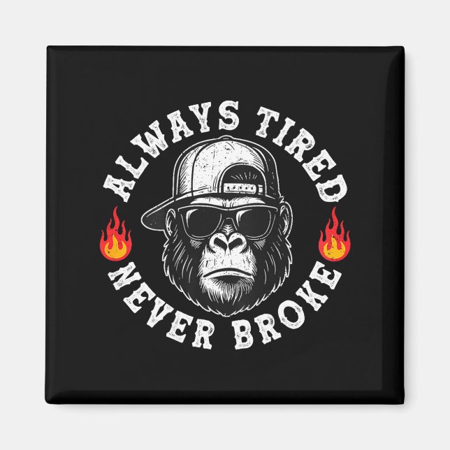 Always Tired Never Broke Funny Monkey (on Back)  Magnet (Framsidan)