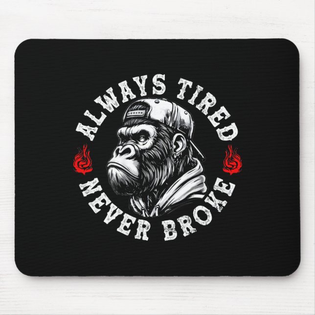 Always Tired Never Broke Funny Monkey (on Back)  Musmatta (Framsidan)