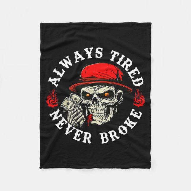 Always Tired Never Broke Funny Skull (on Back)  Fleecefilt (Framsidan)