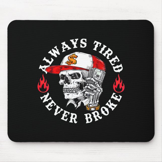 Always Tired Never Broke Funny Skull (on Back)  Musmatta (Framsidan)