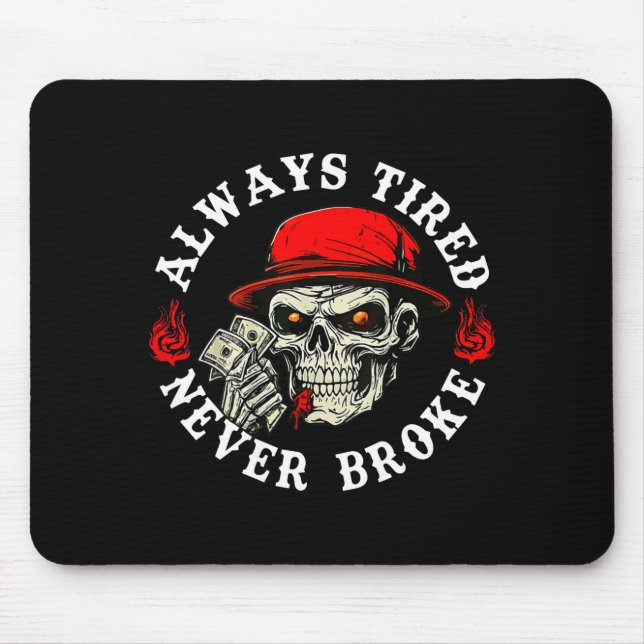 Always Tired Never Broke Funny Skull (on Back)  Musmatta (Framsidan)