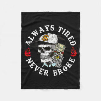 Always Tired Never Broke Skull (on Back)  Fleecefilt