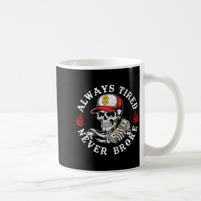 Always Tired Never Broke Skull (on Back)  Kaffemugg (Höger)