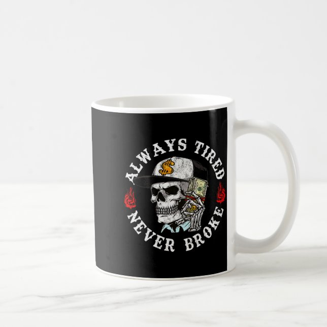 Always Tired Never Broke Skull (on Back)  Kaffemugg (Höger)