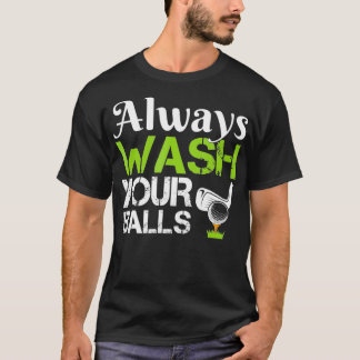 Always Wash Your Balls Funny Golf Driving Range T Shirt