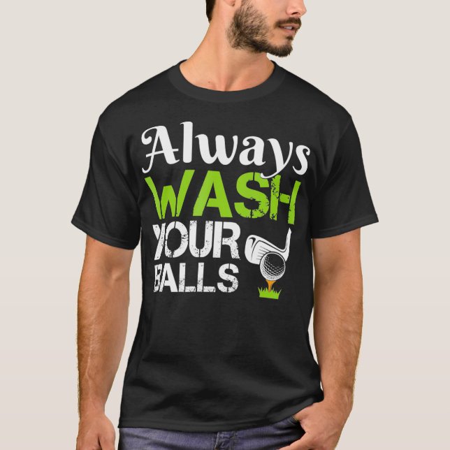 Always Wash Your Balls Funny Golf Driving Range T Shirt (Framsida)