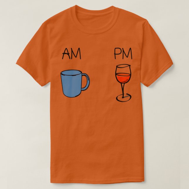 AM Coffee PM Vin T Shirt (Design framsida)