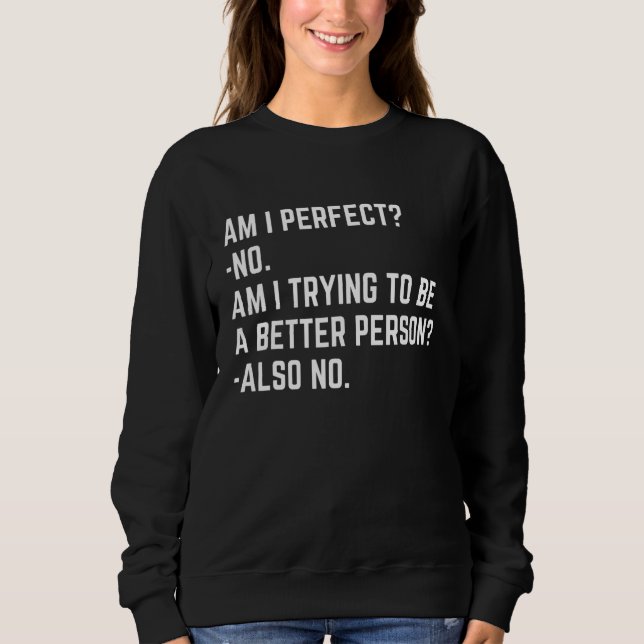 Am I Perfect No Im I Trying No   Saying Sarcastic T Shirt (Framsida)