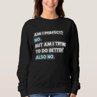 Am I Perfect  Sarcastic Humor Joke Statement T Shirt