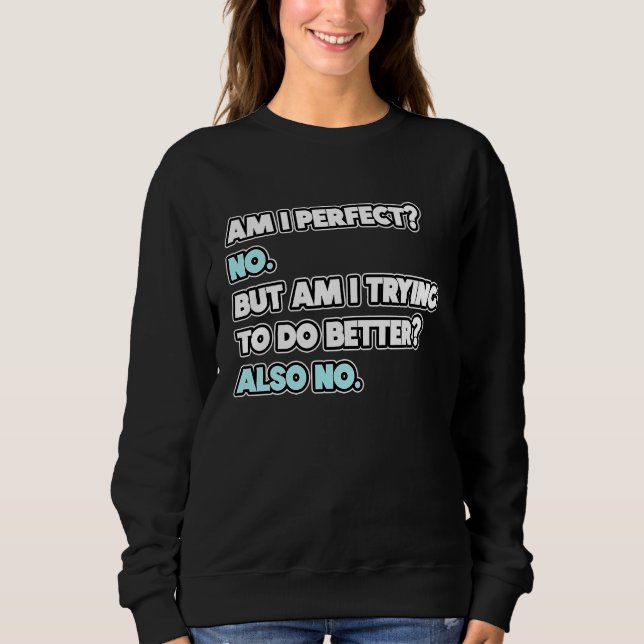 Am I Perfect  Sarcastic Humor Joke Statement T Shirt (Framsida)