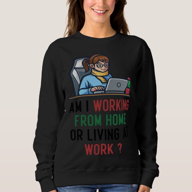 am i working from home or living at work t shirt (Framsida)
