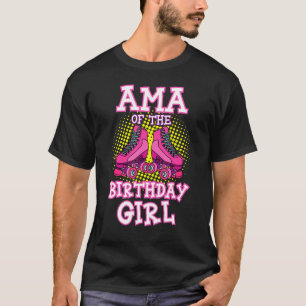 Ama of Birthday Girl Roller Skates Bday Skatin T Shirt