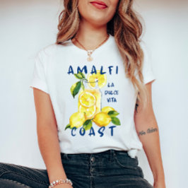 Amalfi Coast La Dolce Vita – Italian Limoncello T Shirt