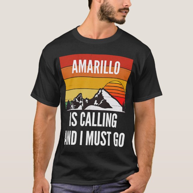 Amarillo ringer och jag måste gå. t shirt (Framsida)