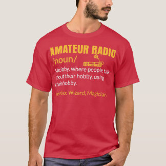 Amateur Radio A Hobby Enthusiast operator T Shirt