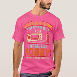 Amateur Radio började som en Harmless Hobby Ham T Shirt