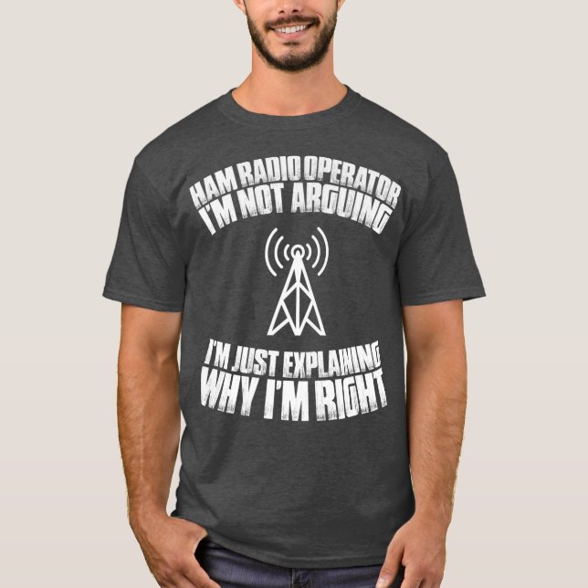 Amateur Radio I m not Arguing Ham Radio Operator T Shirt (Framsida)