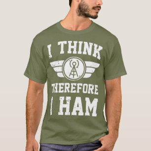 Amateur Radio Joke Pun I Tänka Därför HAM T Shirt