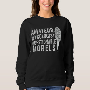 Amatörmykolog med tvivelaktiga Moreller Roligt  T Shirt