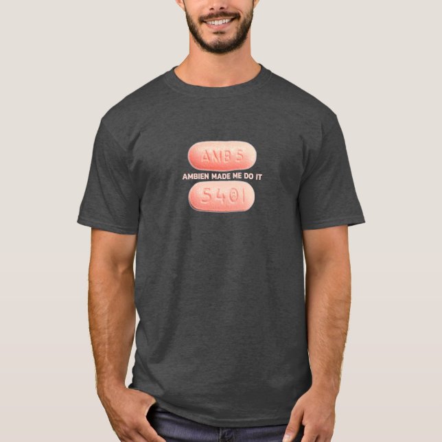 Ambien gjorde mig att göra det t shirt (Framsida)