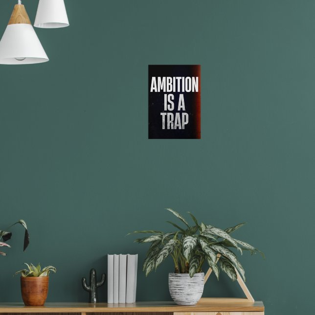 Ambition är en fälla. Antimotivation Poster (Vardagsrum 1)