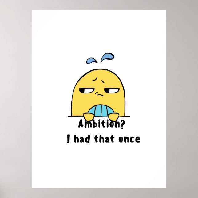 "Ambition? Det hade jag en gång" Poster (Framsidan)