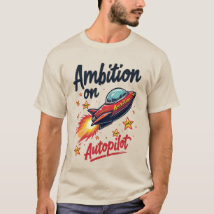 Ambition på autopilot Quirky Spacesship T Shirt