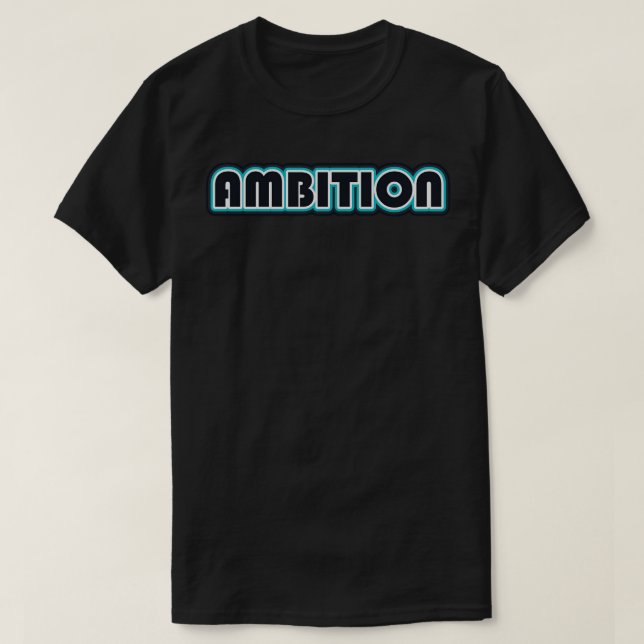 Ambition T Shirt (Design framsida)