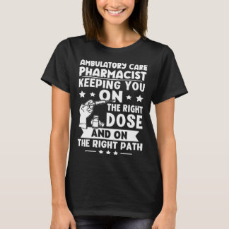 Ambulatory Care Pharmacist Keeping You On The Righ T Shirt